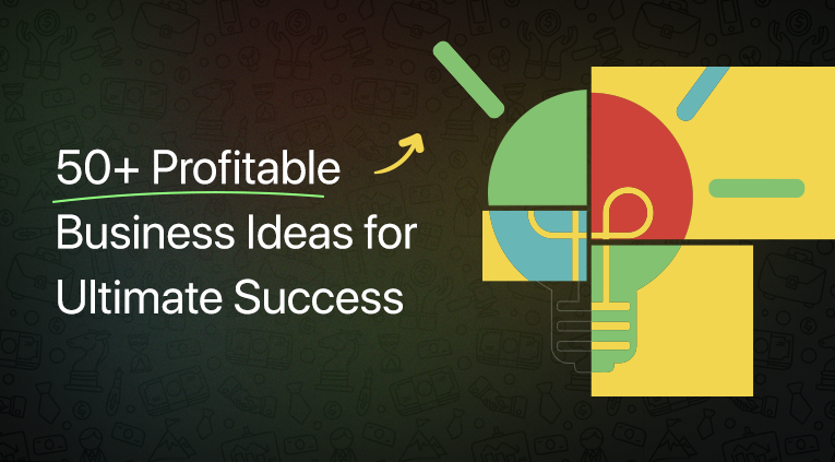 50+ Profitable Business Ideas for Ultimate Success [2023]