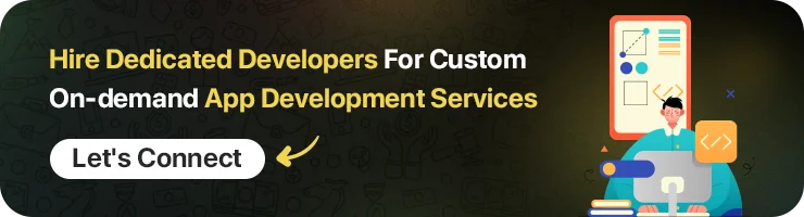 Hire Dedicated Developers for custom on-demand app development services.
