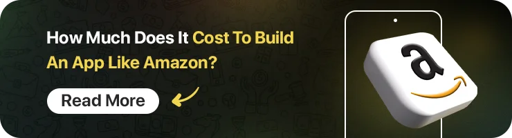 How Much Does It Cost To Build An App Like Amazon?