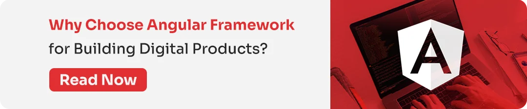 Why Choose Angular Framework For Building Digital Products?