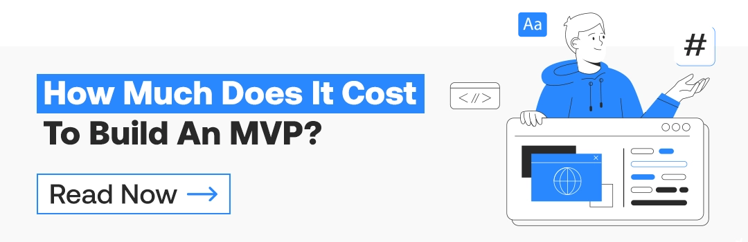 How Much Does It Cost To Build An MVP?