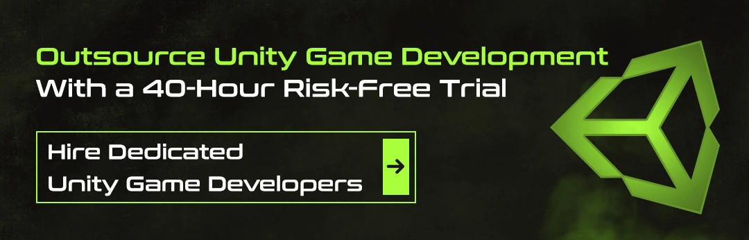 Outsource Unity Game Development With a 40-Hour Risk-Free Trial.