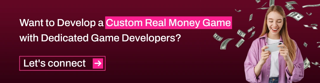 Want to Develop a Custom Real Money Game with Dedicated Game Developers?