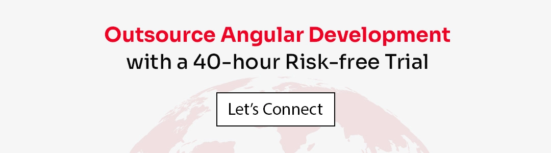 Outsource Angular Development with a 40-hour Risk-free Trial.