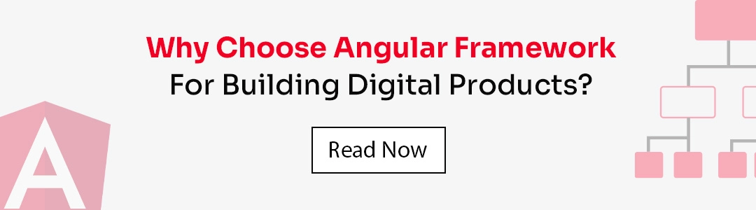 Why Choose Angular Framework For Building Digital Products