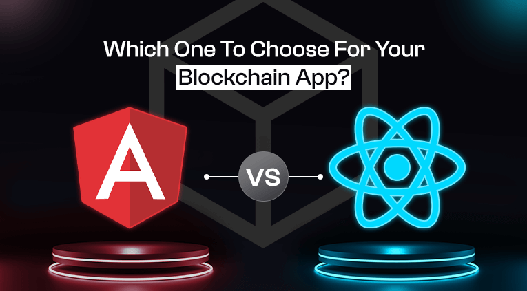 Angular Vs. Rеact: What to Choose For Your Blockchain App? [2024]