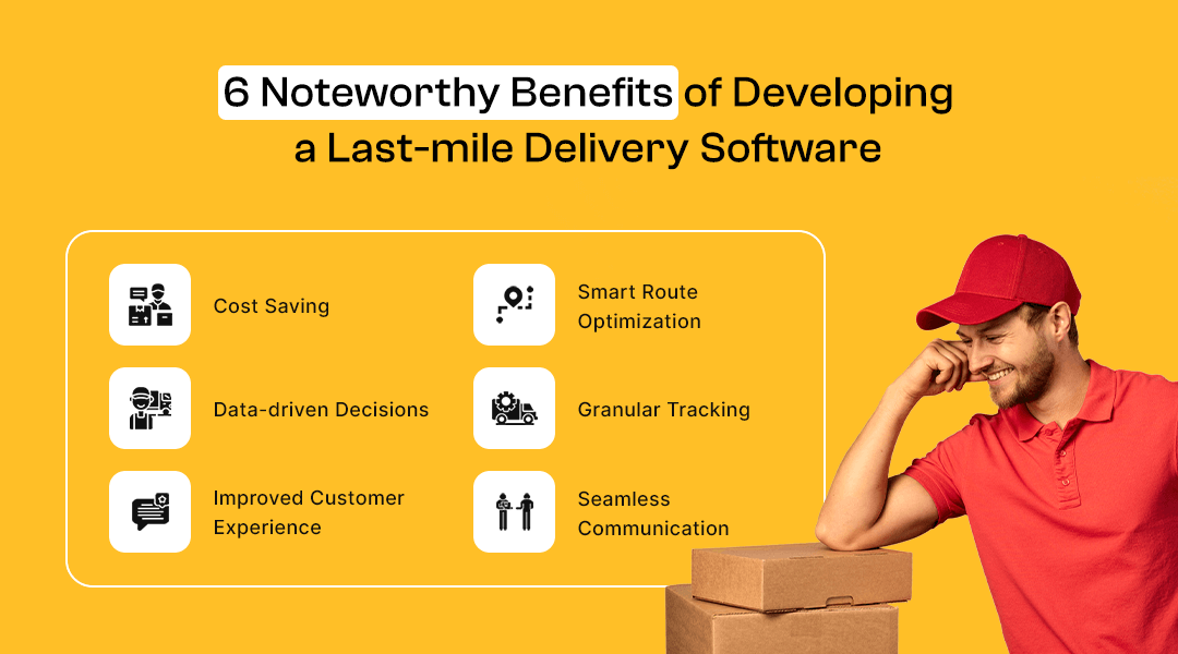 6 reasons why you should invest in last-mile delivery software development